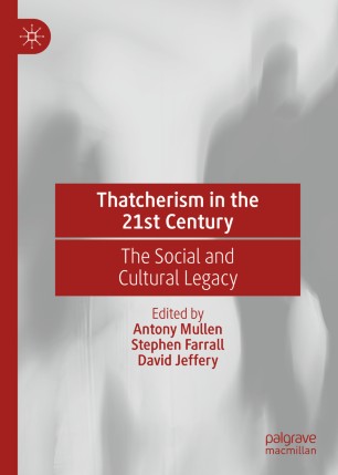 Thatcherism in the 21st Century: The Social and Cultural Legacy