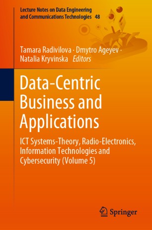 Data-Centric Business and Applications: ICT Systems-Theory, Radio-Electronics, Information Technologies and Cybersecurity