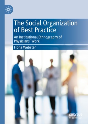 The Social Organization of Best Practice: An Institutional Ethnography of Physicians’ Work