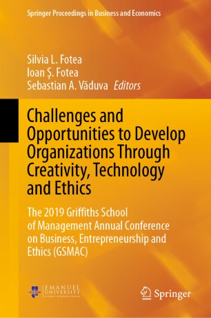 Challenges and Opportunities to Develop Organizations Through Creativity, Technology and Ethics: The 2019 Griffiths School of Management Annual Conference on Business, Entrepreneurship and Ethics (GSMAC)