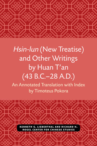 Hsin-Lun (New Treatise) and Other Writings by Huan T’an (43 B.C. – 28 A.D.)