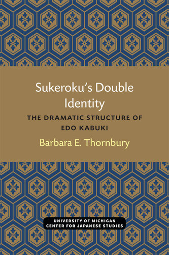Sukeroku's Double Identity: The Dramatic Structure Of Edo Kabuki