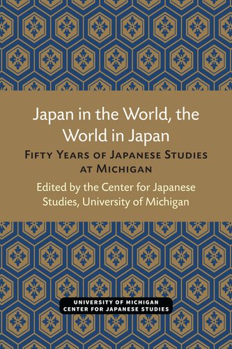 Japan in the World, the World in Japan: Fifty Years of Japanese Studies at Michigan