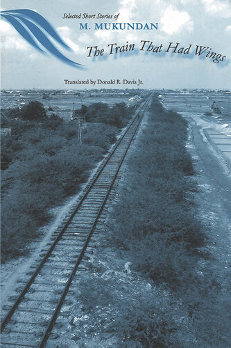 The Train That Had Wings: Selected Stories of M. Mukundan