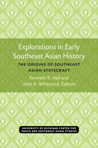 Explorations in Early Southeast Asian History: The Origins of Southeast Asian Statecraft
