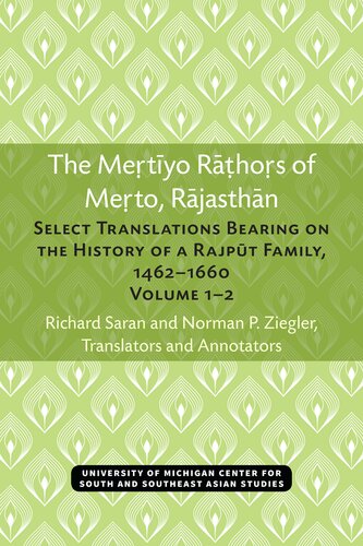 The Meṛtīyo Rāṭhoṛs of Meṛto, Rājasthān: Select Translations Bearing on the history of a Rajpūt Family, 1462-1660: Volume 1–2