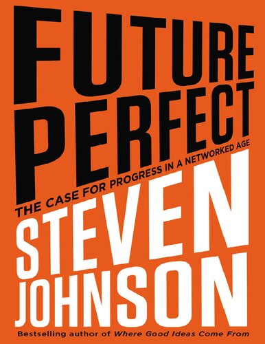 Future Perfect: The Case For Progress In A Networked Age