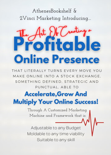 Profitable Online Presence: Accelerate, Grow and Multiply Your Online Business!