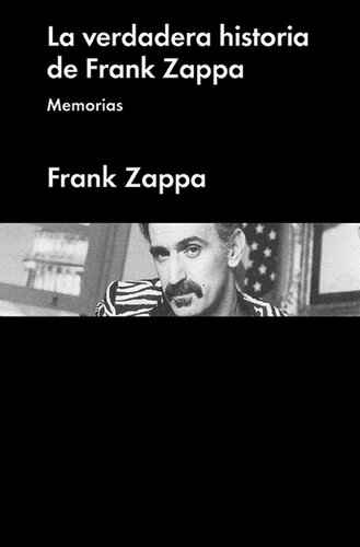La verdadera historia de Frank Zappa: Memorias