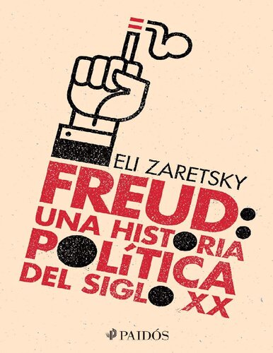 Freud: una historia política del siglo XX