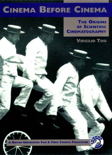Cinema Before Cinema: The Origins of Scientific Cinematography
