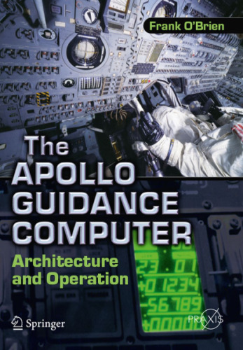 The Apollo Guidance Computer: Architecture and Operation (Springer Praxis Books / Space Exploration)