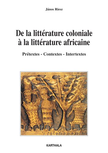 De la littérature coloniale à la littérature africaine : Prétextes, contextes, intertextes