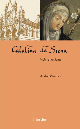 Catalina de Siena: Vida y pasiones