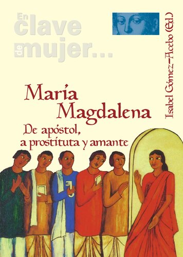 María Magdalena. De apóstol a prostituta y amante