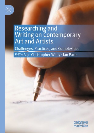 Researching and Writing on Contemporary Art and Artists: Challenges, Practices, and Complexities