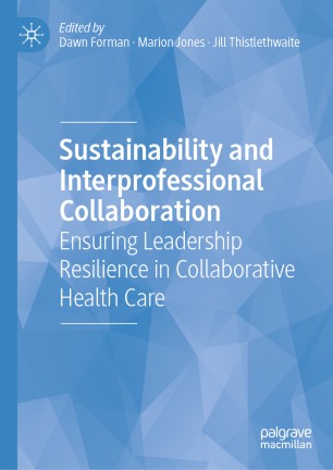 Sustainability and Interprofessional Collaboration: Ensuring Leadership Resilience in Collaborative Health Care