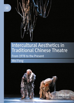 Intercultural Aesthetics in Traditional Chinese Theatre: From 1978 to the Present