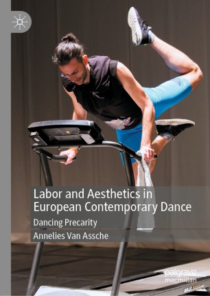 Labor and Aesthetics in European Contemporary Dance : Dancing Precarity