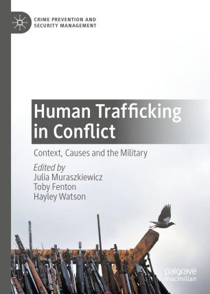 Human Trafficking in Conflict : Context, Causes and the Military