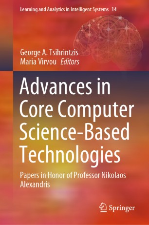 Advances in Core Computer Science-Based Technologies: Papers in Honor of Professor Nikolaos Alexandris