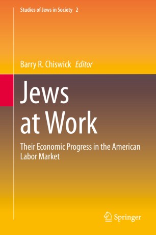 Jews at Work: Their Economic Progress in the American Labor Market