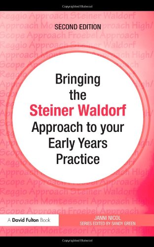 Bringing the Steiner Waldorf Approach to your Early Years Practice ()