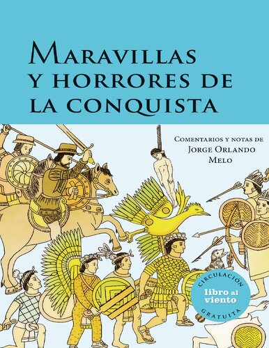Maravillas Y Horrores De La Conquista (Seleccion)