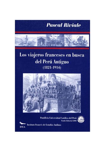 Los viajeros franceses en busca del Perú antiguo (1821-1914)