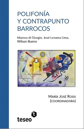 Polifonía y contrapunto barrocos: Marosa di Giorgio, José Lezama Lima, Wilson Bueno