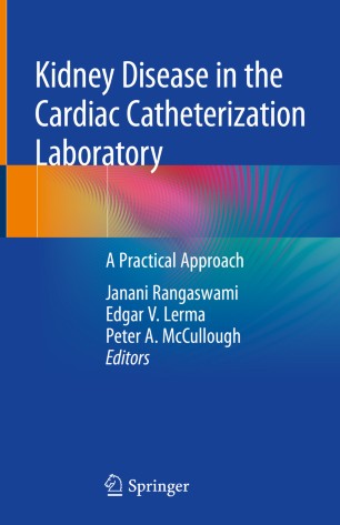Kidney Disease in the Cardiac Catheterization Laboratory : A Practical Approach