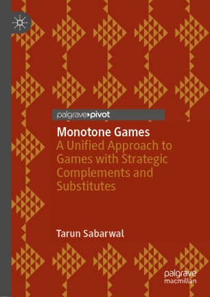 Monotone Games: A Unified Approach to Games with Strategic Complements and Substitutes