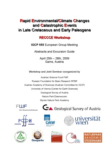 Rapid Environental/Climate Changes and Catastrophic Events in Late Cretaceous and Early Paleogene. RECCCE Workshop. IGCP 555 European Group Meeting Abstracts and Excursion Guide April 25th – 28th, 2009 Gams, Austria