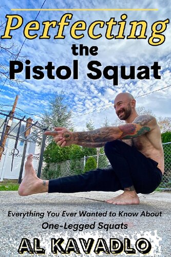 Perfecting The Pistol Squat Everything You Ever Wanted to Know About One-Legged Squats