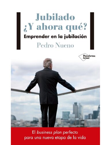 Jubilado ¿Y ahora qué?: Emprender en la jubilació (Spanish Edition)