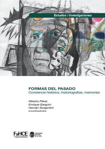 Formas del pasado : Conciencia historica, historiografias, memorias