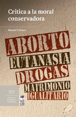 Crítica a la moral conservadora. Aborto, eutanasia, drogas, matrimonio igualitario