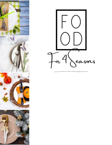 Food for 4 Seasons Seasonal, fast, delicious weekly meal plans for the busy, home cooks & the people who want to start cooking