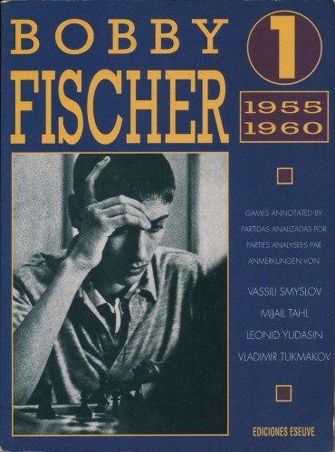 Bobby Fischer. T.1. 1955-1960