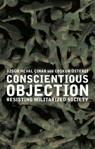 Conscientious Objection: Resisting Militarized Society