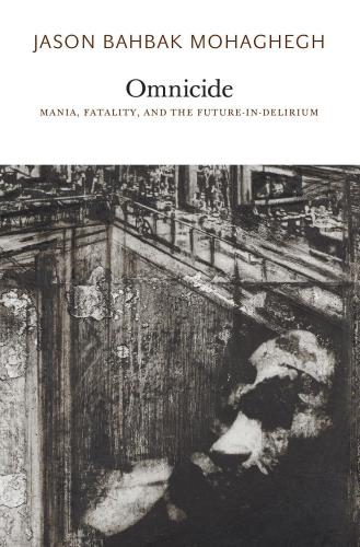 Omnicide: Mania, Fatality, and the Future-in-Delirium