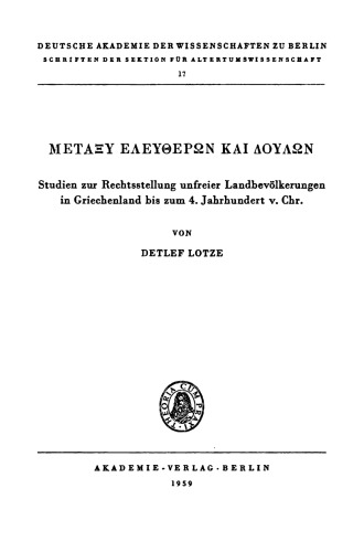 Μεταξύ έλευθέρων καί δούλων_ Studien zur Rechtsstellung unfreier Landbevölkerungen in Griechenland bis zum 4. Jahrhundert v. Chr.