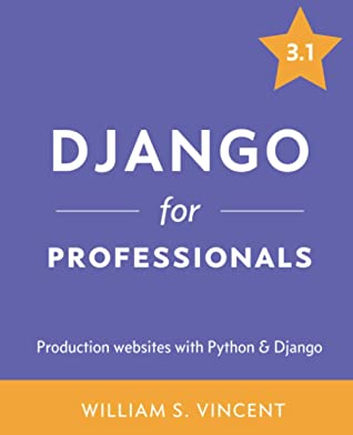 Django for Professionals: Production websites with Python & Django 3.1