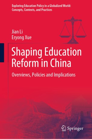 Shaping Education Reform in China: Overviews, Policies and Implications