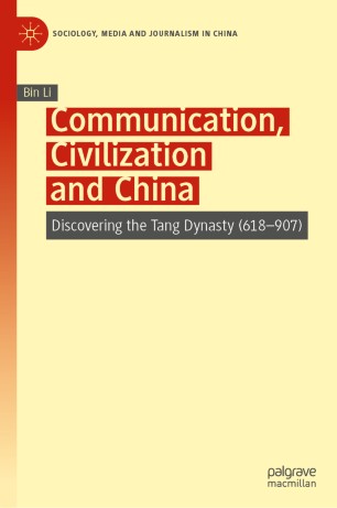 Communication, Civilization and China: Discovering the Tang Dynasty (618–907)