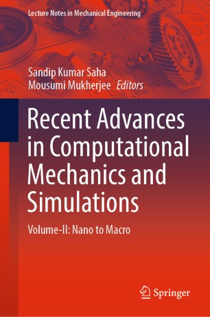 Recent Advances in Computational Mechanics and Simulations: Volume-II: Nano to Macro