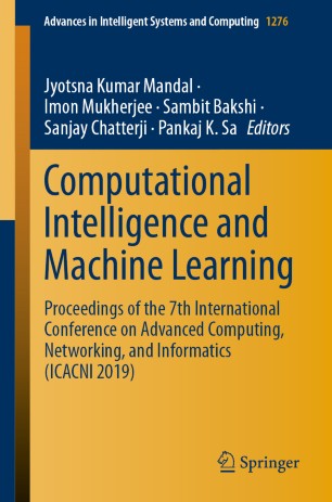 Computational Intelligence and Machine Learning: Proceedings of the 7th International Conference on Advanced Computing, Networking, and Informatics (ICACNI 2019)