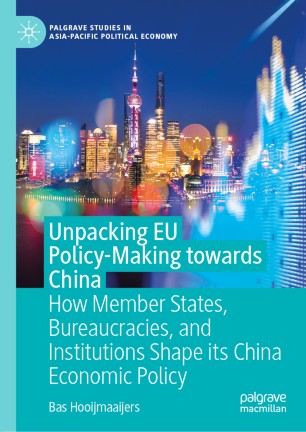 Unpacking EU Policy-Making towards China: How Member States, Bureaucracies, and Institutions Shape its China Economic Policy