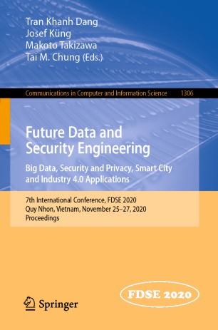 Future Data and Security Engineering. Big Data, Security and Privacy, Smart City and Industry 4.0 Applications: 7th International Conference, FDSE 2020, Quy Nhon, Vietnam, November 25–27, 2020, Proceedings