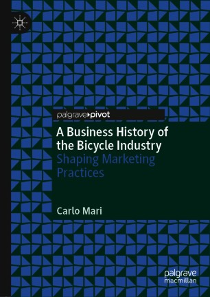 A Business History of the Bicycle Industry: Shaping Marketing Practices